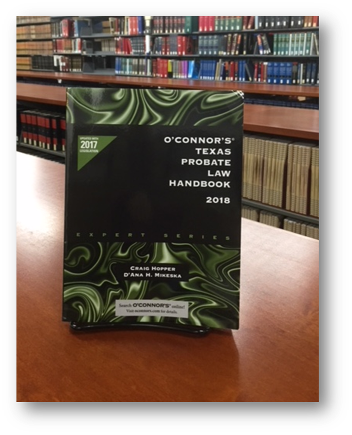 Latest & Greatest – O'Connor's Texas Probate Law Handbook — Harris County  Robert W. Hainsworth Law Library