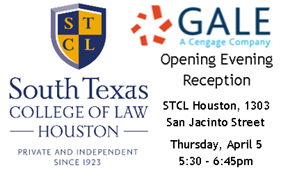 South Texas College of Law - Houston and Gale (A Cenage Company) Opening Evening Reception, STCL Houston, 1303 San Jacinto Street, Thursday, April 5, 5:30 - 6:45 pm