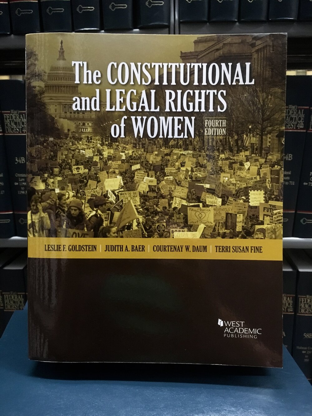 By Leslie F. Goldstein, Judith A. Baer, Courtenay W. Daum, &amp; Terri Susan Fine Published by West Academic Publishing KF 4758 .A7 G66 2019 Photo Credit: Jessica King