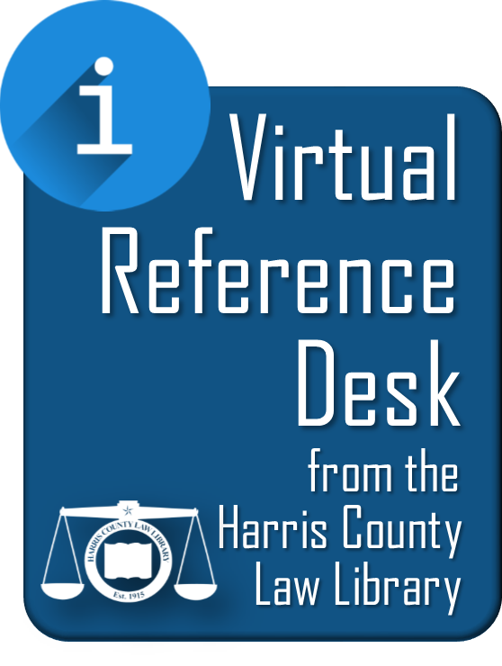 Virtual Reference Desk from the Harris County Law Library