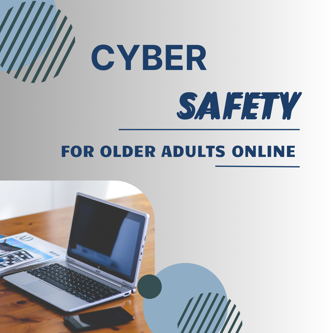 Spotting Scams and Fighting Fraud: Cyber Safety for Older Adults Online