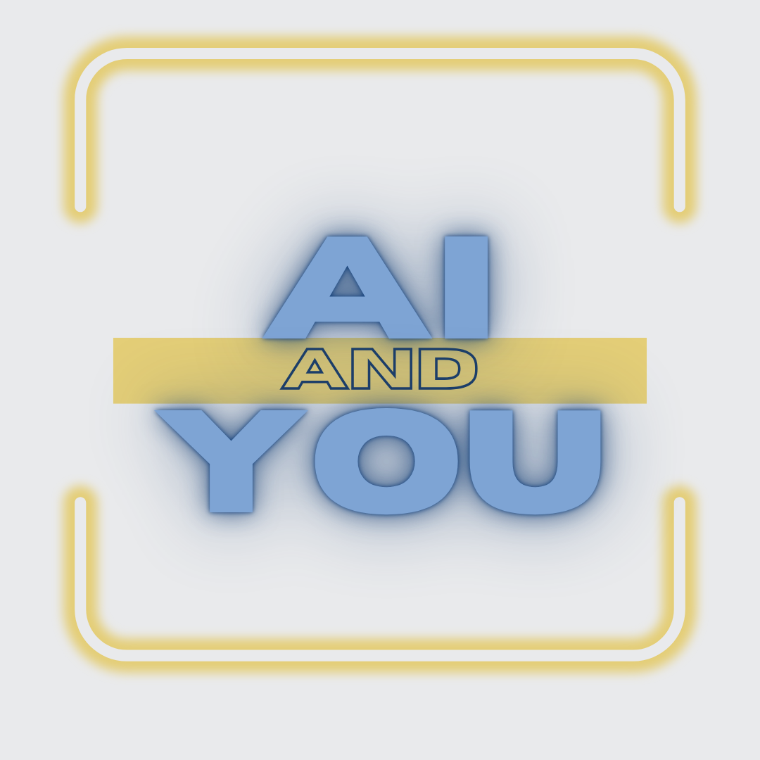 AI and You