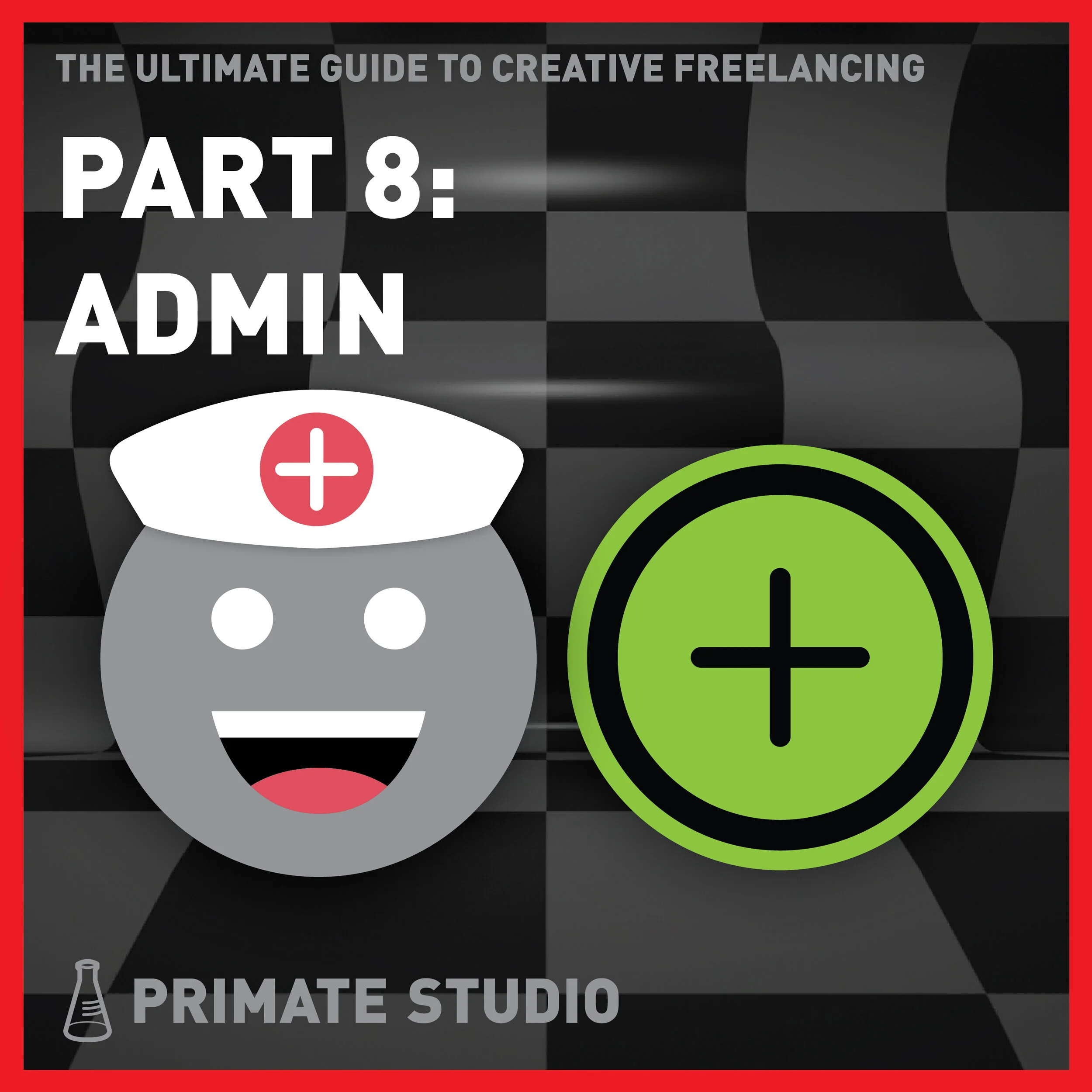  Ultimate Guide to Freelancing - Part 8: Administration