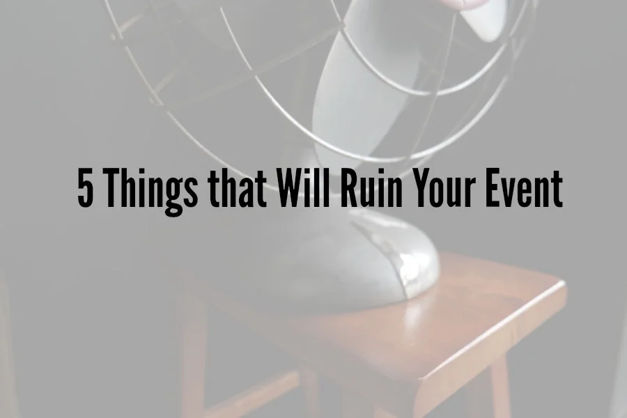 5 Things that Will Ruin Your Event.jpg