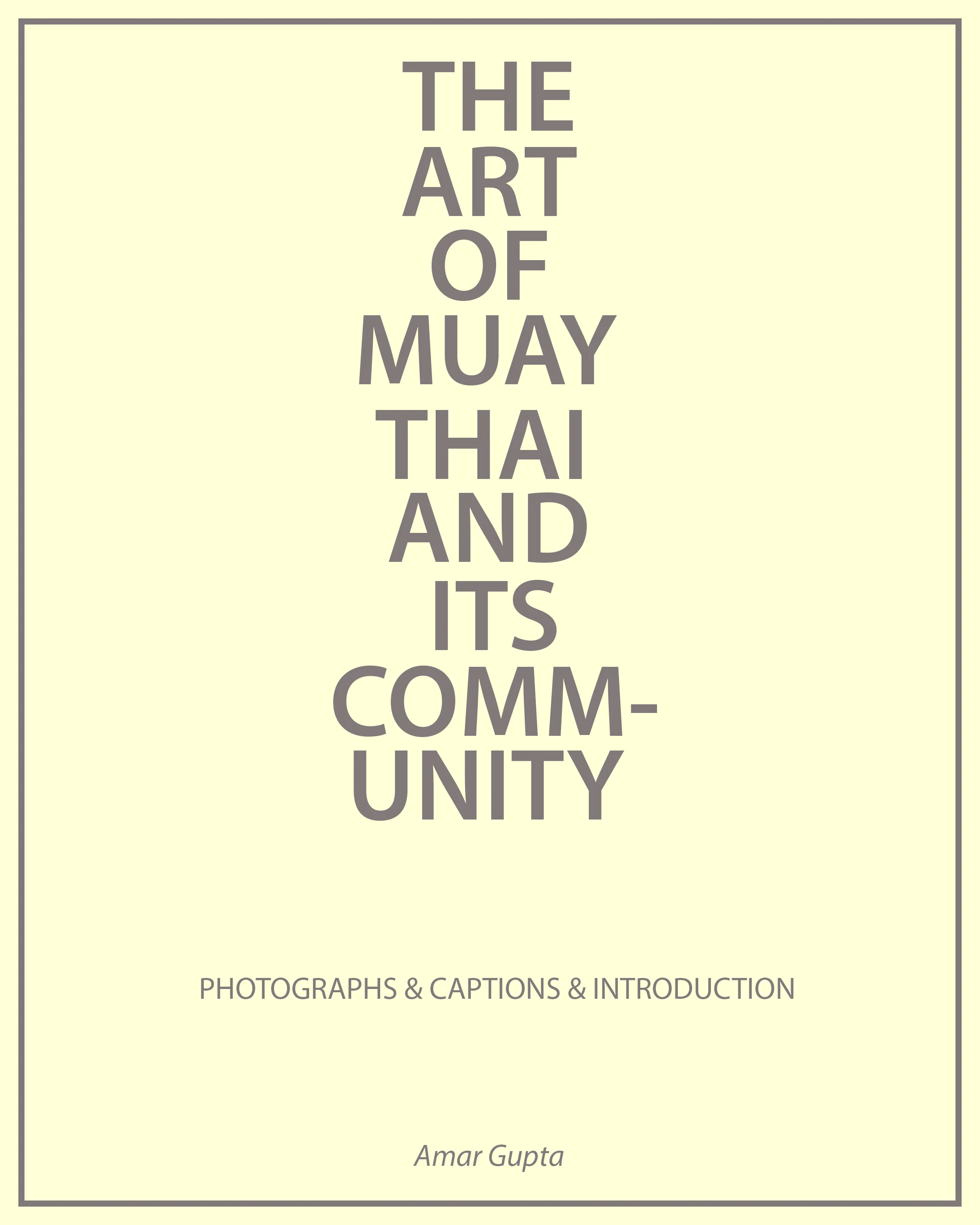 Cover for The Art of Muay Thai and its Community , 2016 amaragupta.com/muay-thai