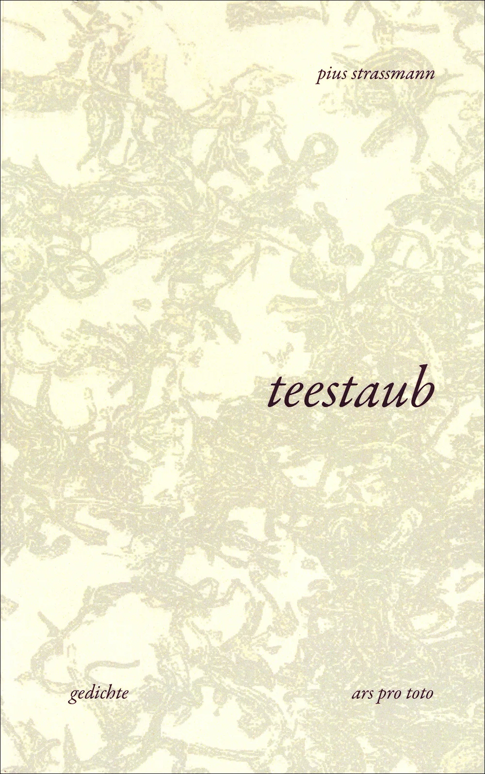 teestaub gedichte aus den jahren 2004 - 2008 oft sehr kurze, kristalline texte, sorgfältig gestaltet von christof huber fr. 25.90 oder etwas preisgünstiger in der hirschmatt-buchhandlung isbn 978-3-033-01919-5