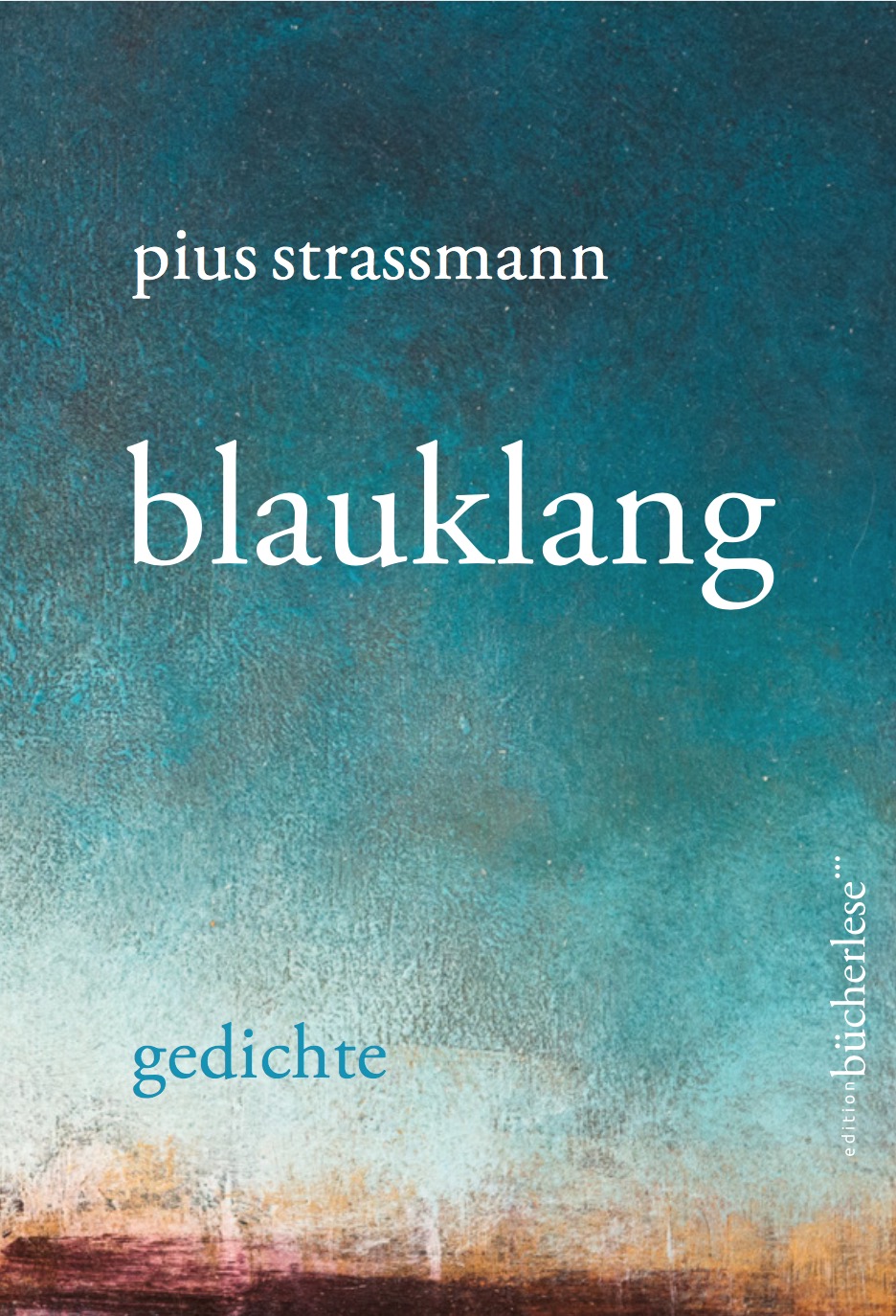 blauklang gedichte Hardcover, Leseband ca. 128 Seiten fr. 28.-/Euro 27.- ISBN 978-3-9524082-8-5 