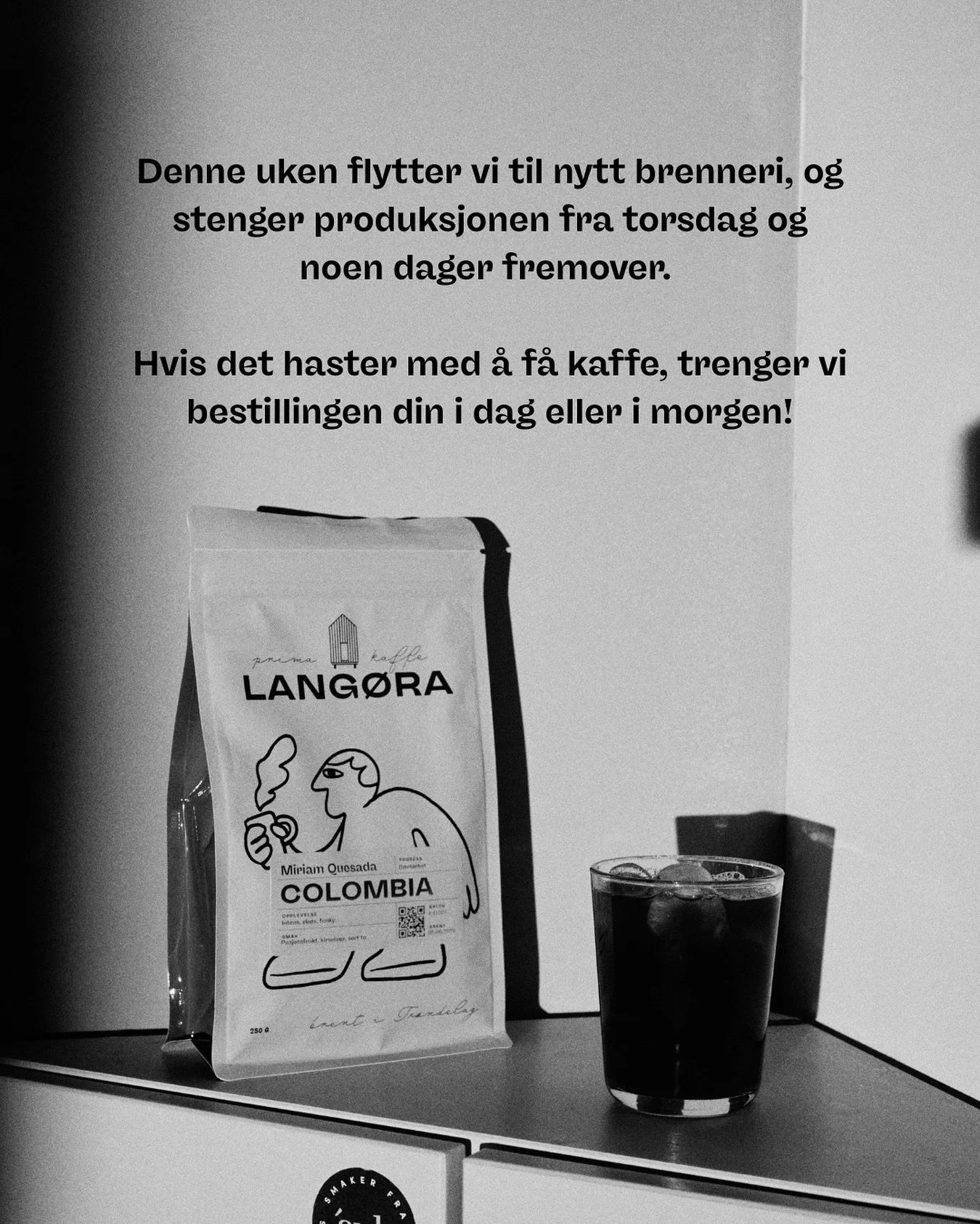 Denne uken flytter vi til nytt brenneri, og stenger produksjonen fra torsdag og noen dager fremover. 

Hvis det haster med &aring; f&aring; kaffe, trenger vi bestillingen din i dag eller i morgen! 🔥☕️