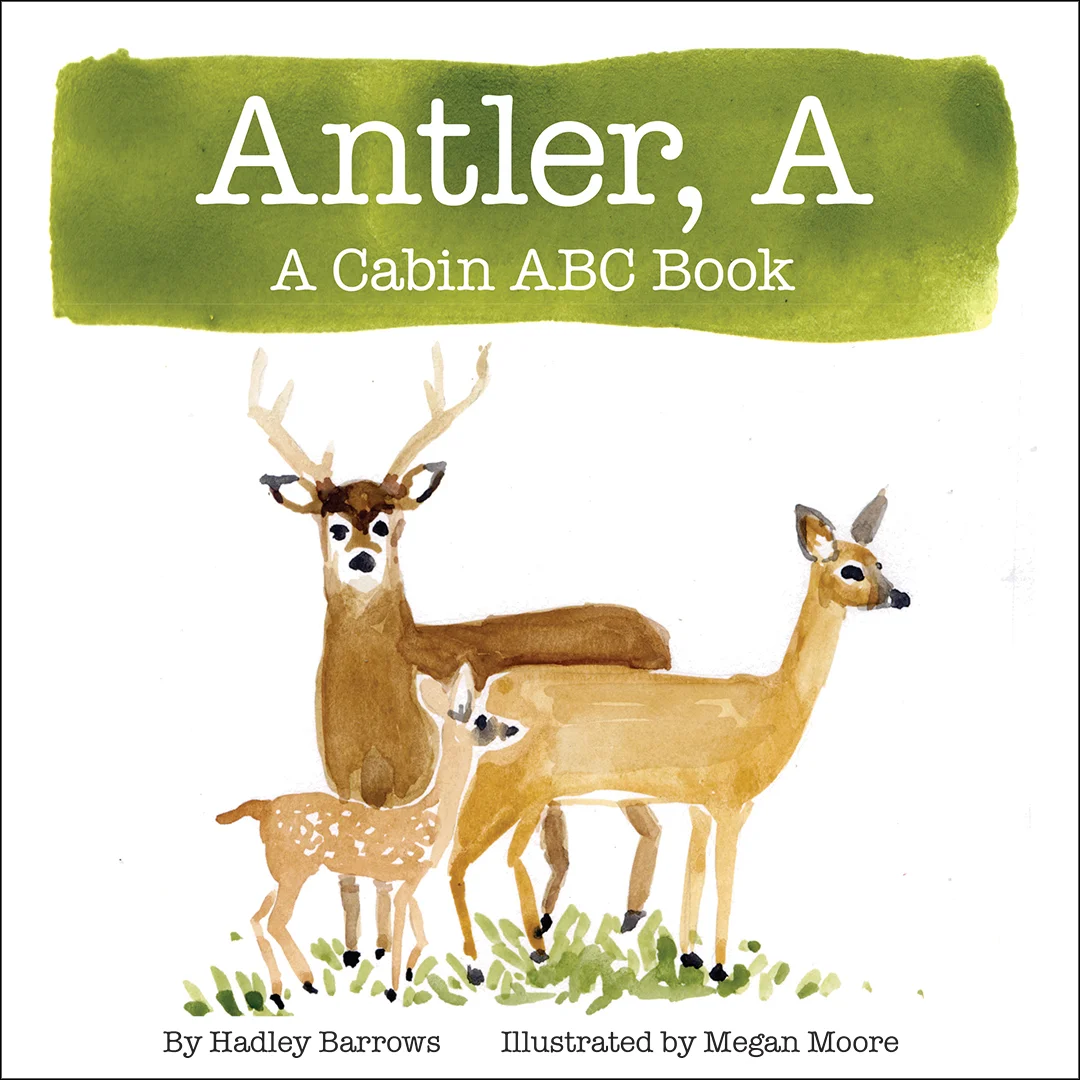Antler, A: A Cabin ABC Book