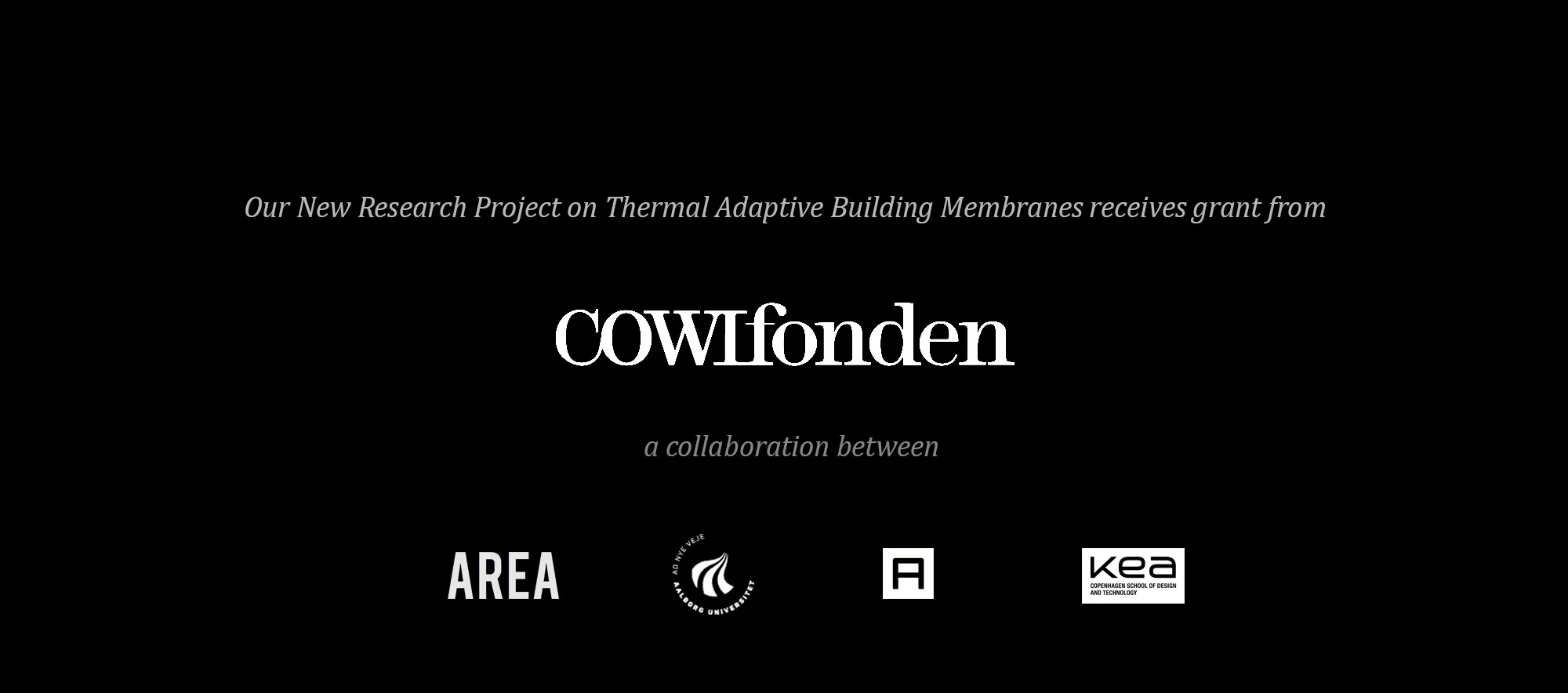 The COWI Foundation funds our new research project on Thermal Adaptive Architectural Membranes, where we interweave architecture, engineering and perceptional psychology (AAU+AREA+AAA+KEA), based on our continuous development of the Sense Projects. http://www.cowifonden.dk/menu/donationer/nyere-projekter/bevillinger-2017