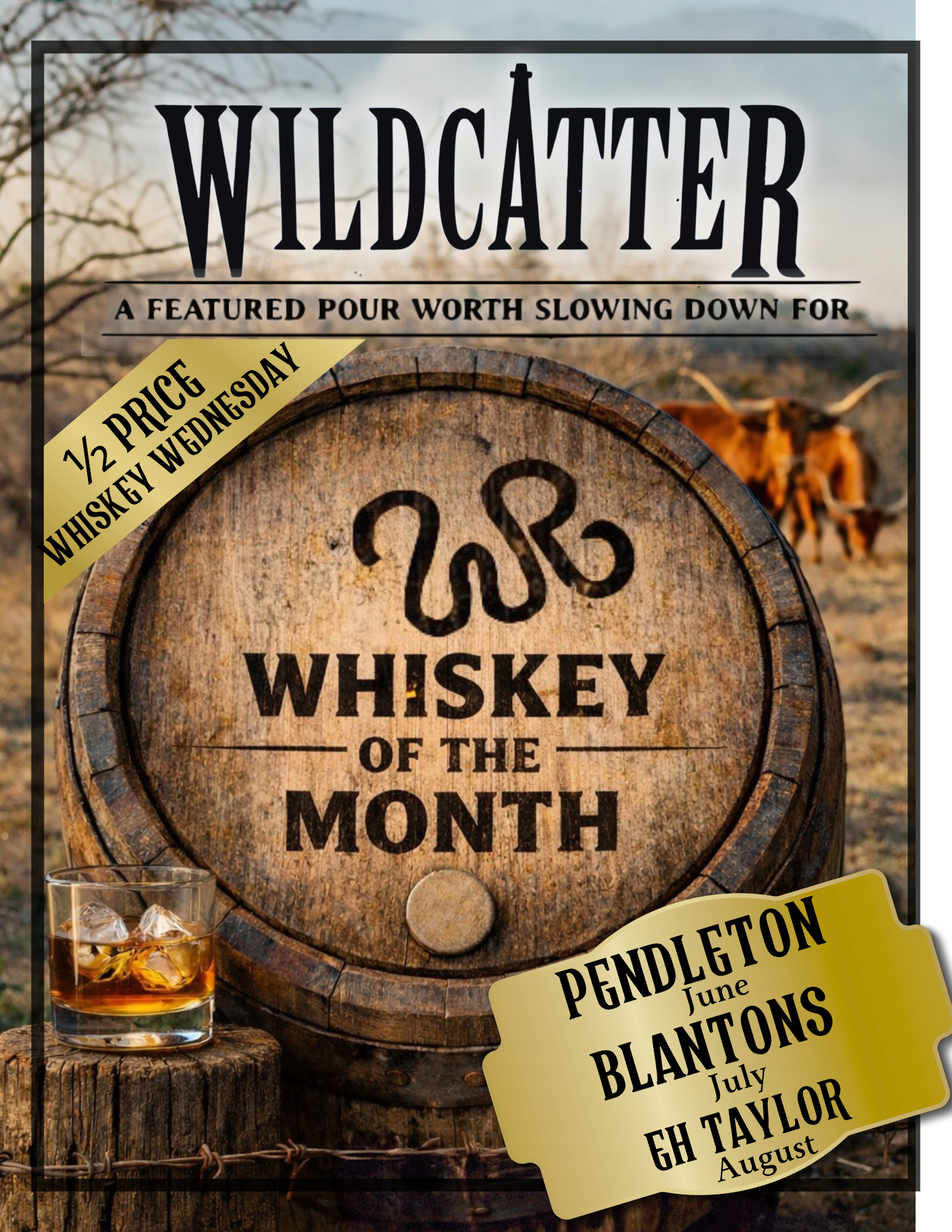 Wildcatter Ranch and Resort is a dude ranch near DFW. The blowout saloon is open daily at 5pm this poster shows off the whiskey of the money with with whiskey's are half price on Wednesdays.