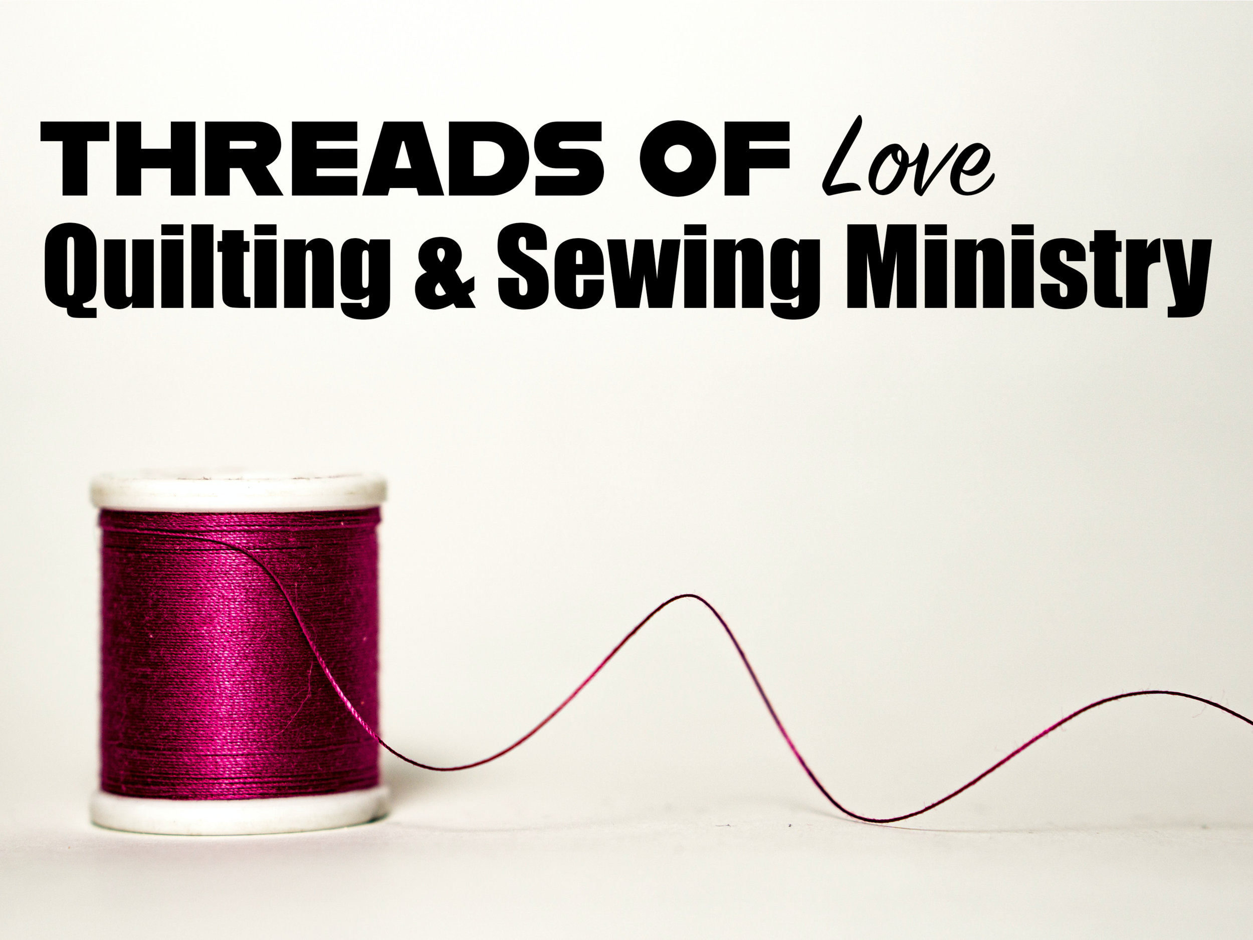 Threads of Love Quilting &amp; Sewing Ministry