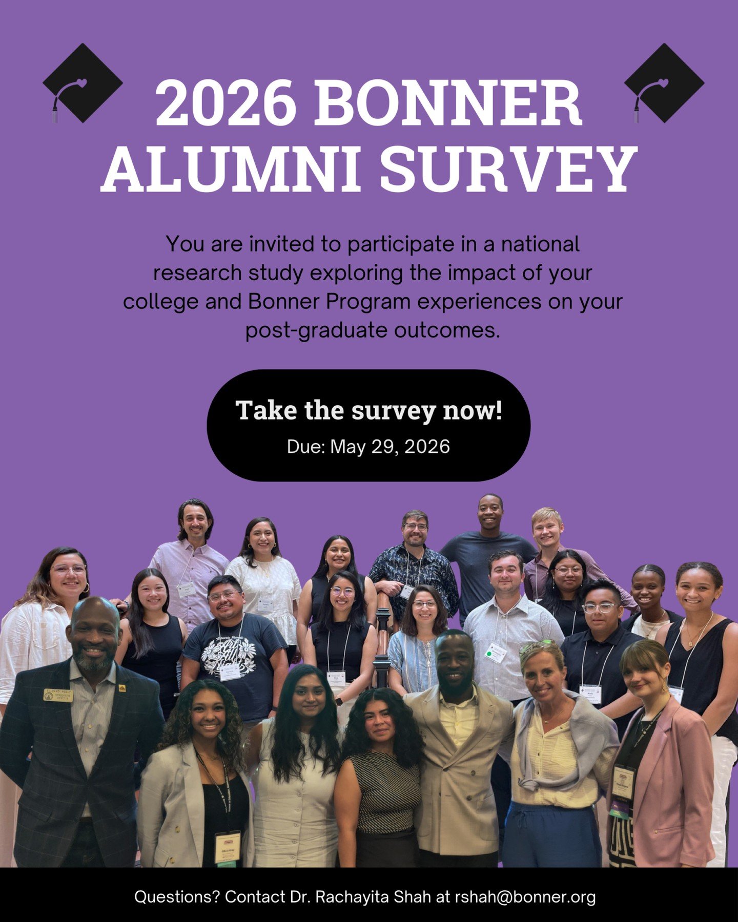 Attention Bonner Alumni! You are invited to participate in the 2026 Bonner Alumni Survey, a national research study designed to help us better understand how your college and Bonner Program experiences may have shaped your personal and professional p