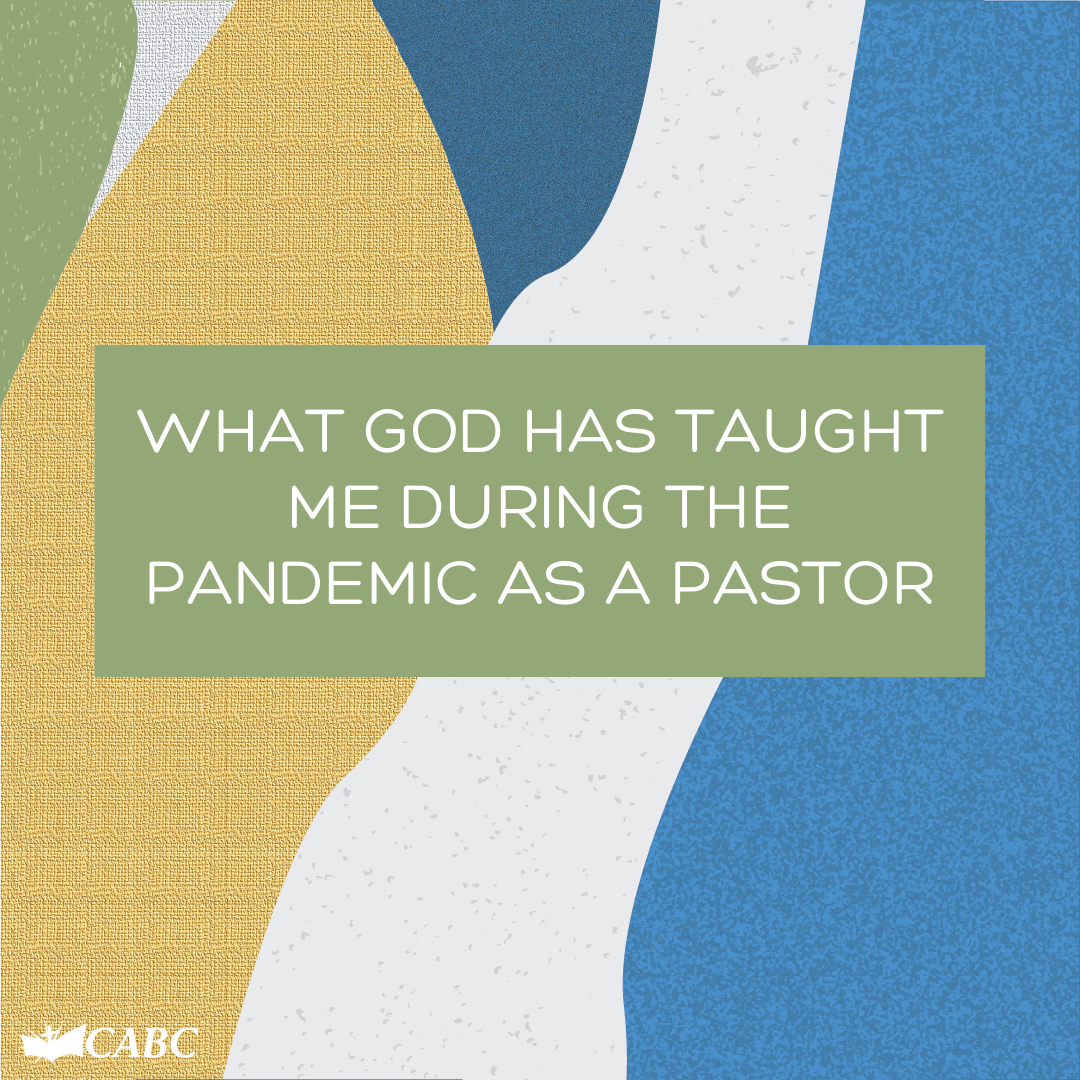 What God has Taught me during the Pandemic as a Pastor