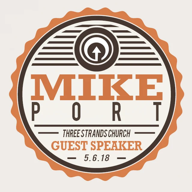 Three Strands Guest Speaker: Mike Port // 5.6.18