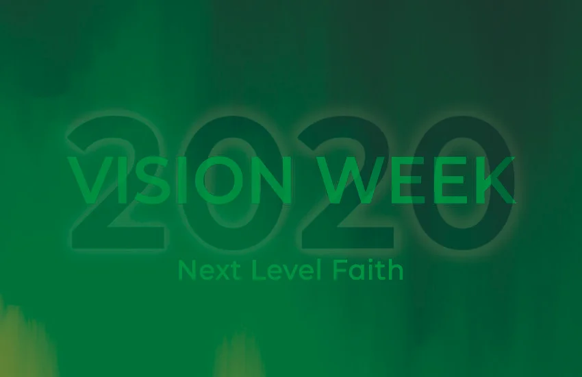 Vision Week 2020, NEXT LEVEL FAITH 