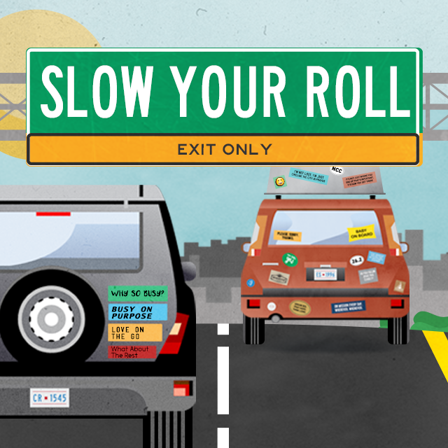 Slow Your Roll, Week 2: Busy on Purpose