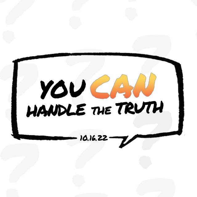 You CAN Handle The Truth