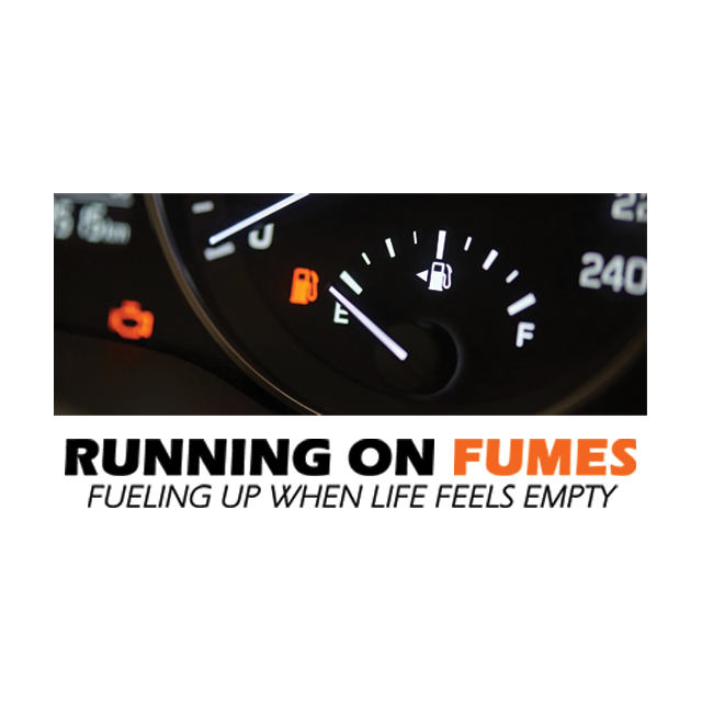 RUNNING ON FUMES, Part 4: Running on Fumes in Your Work