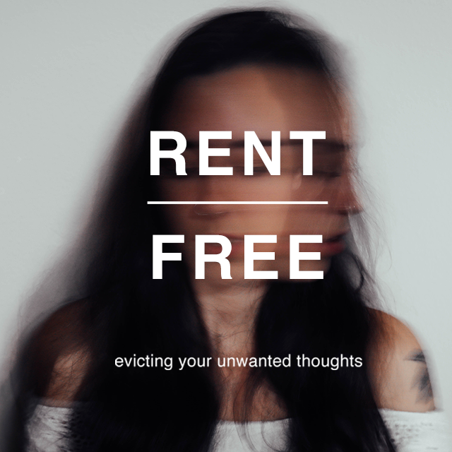 RENT FREE, Part 3: Calm Your Anxious Mind