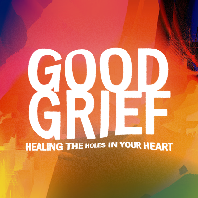 GOOD GRIEF, Part 4: How Do I Live without You