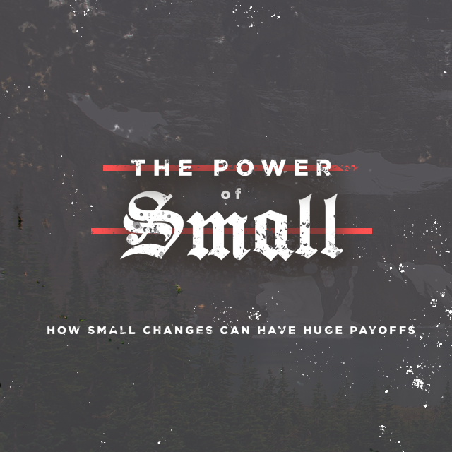 THE POWER OF SMALL, Part 1: Smarter AND Harder 