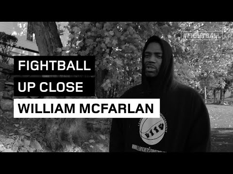 FIGHTBALL UP CLOSE: WILLIAM MCFARLAN