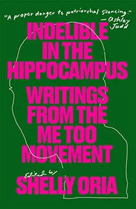 “Glad Past Words ” Indelible in the Hippocampus: McSweeny’s #MeToo Anthology .
