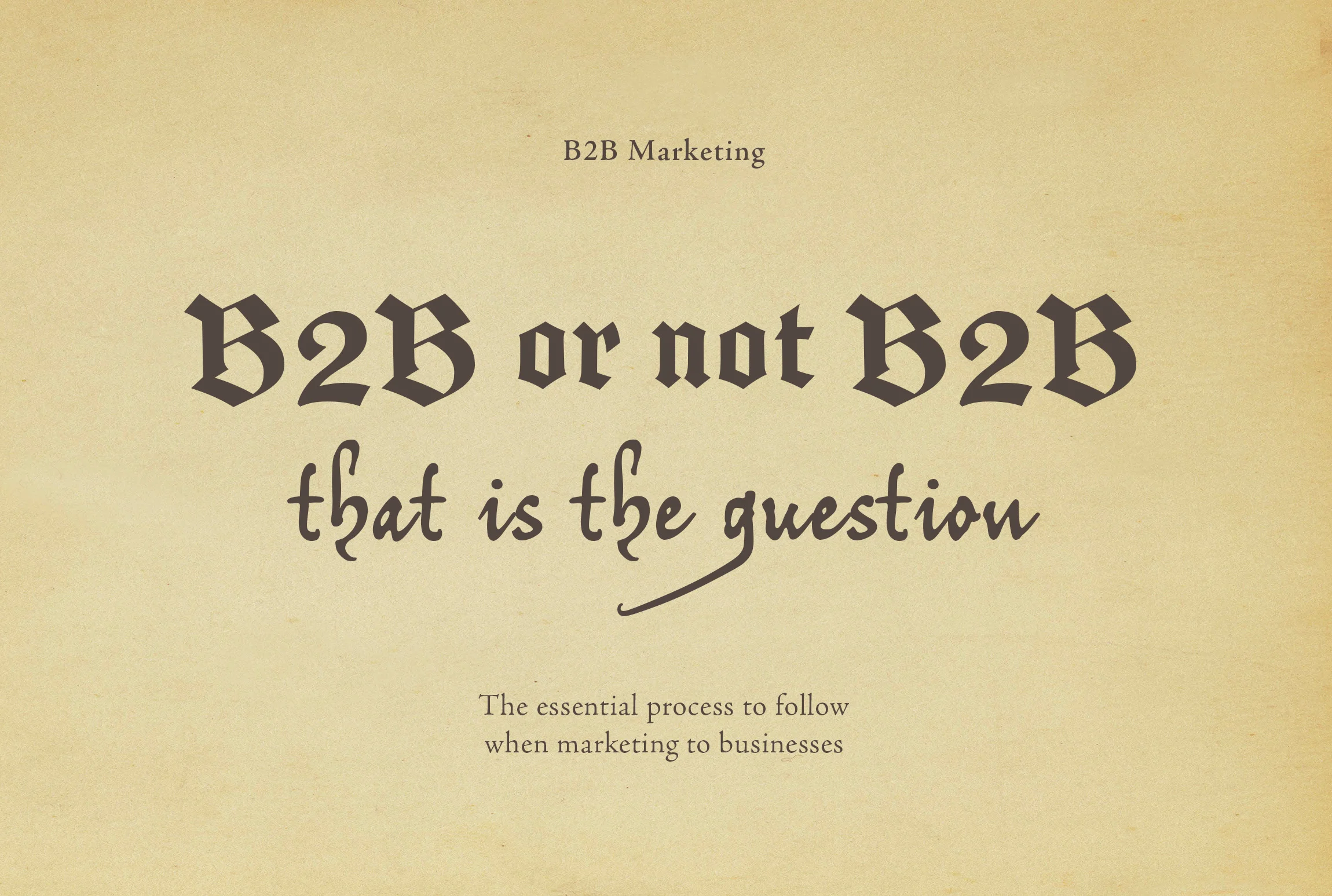 B2B Marketing - the essential process to follow when marketing to businesses