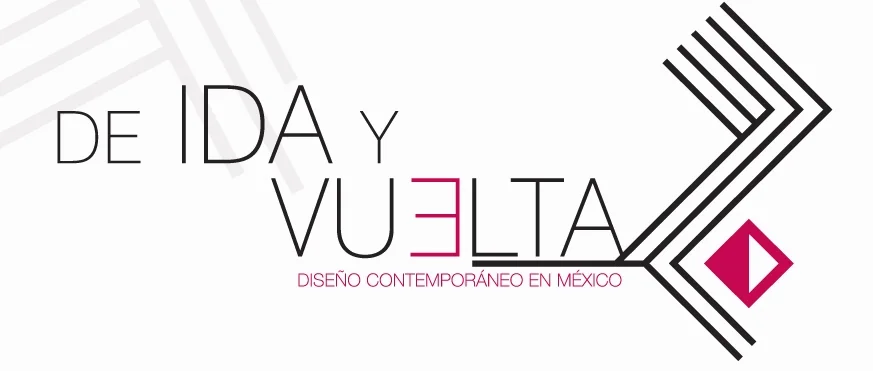 De Ida y Vuelta: Diseño Contemporáneo en Mexico