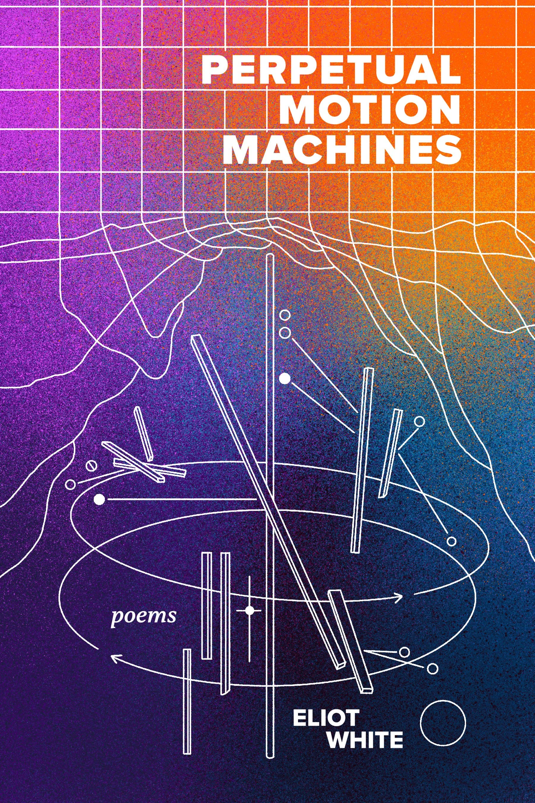 Eliot White - Perpetual Motion Machines
