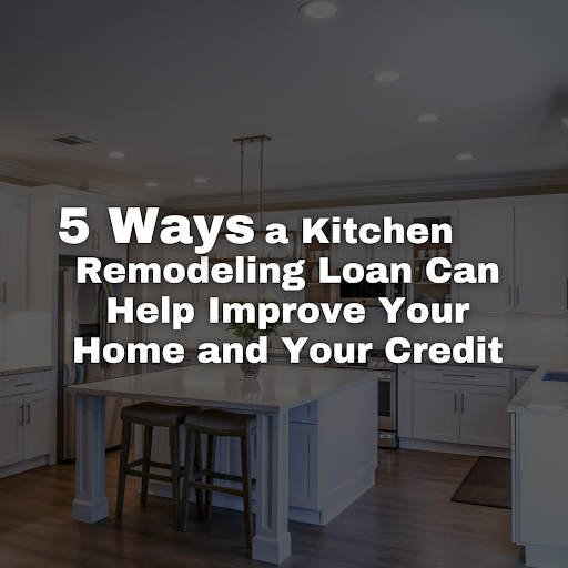5 Ways a Kitchen Remodeling Loan Can Help Improve Your Home and Your Credit — Kevin Szabo Jr ...