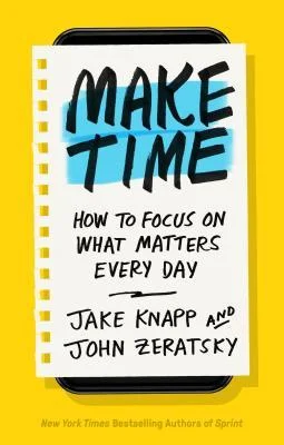 BOOK REVIEW: MAKE TIME BY JAKE KNAPP AND JOHN ZERATSKY