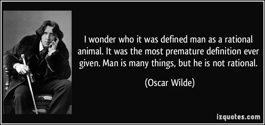 "Oscar Wilde olduğum için, yine kesin çok zekice bir şeyler söylemişimdir, siz bozmayın"