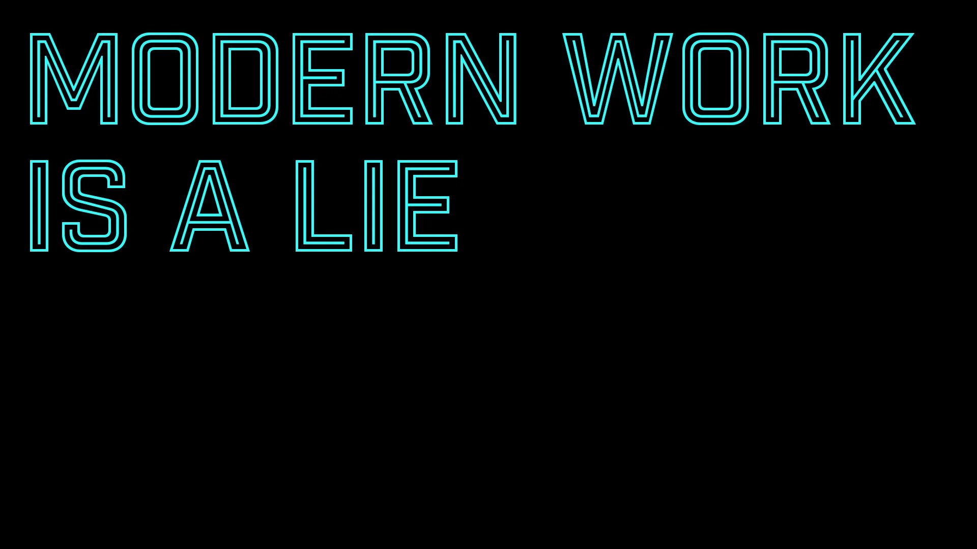 Modern work is a lie.