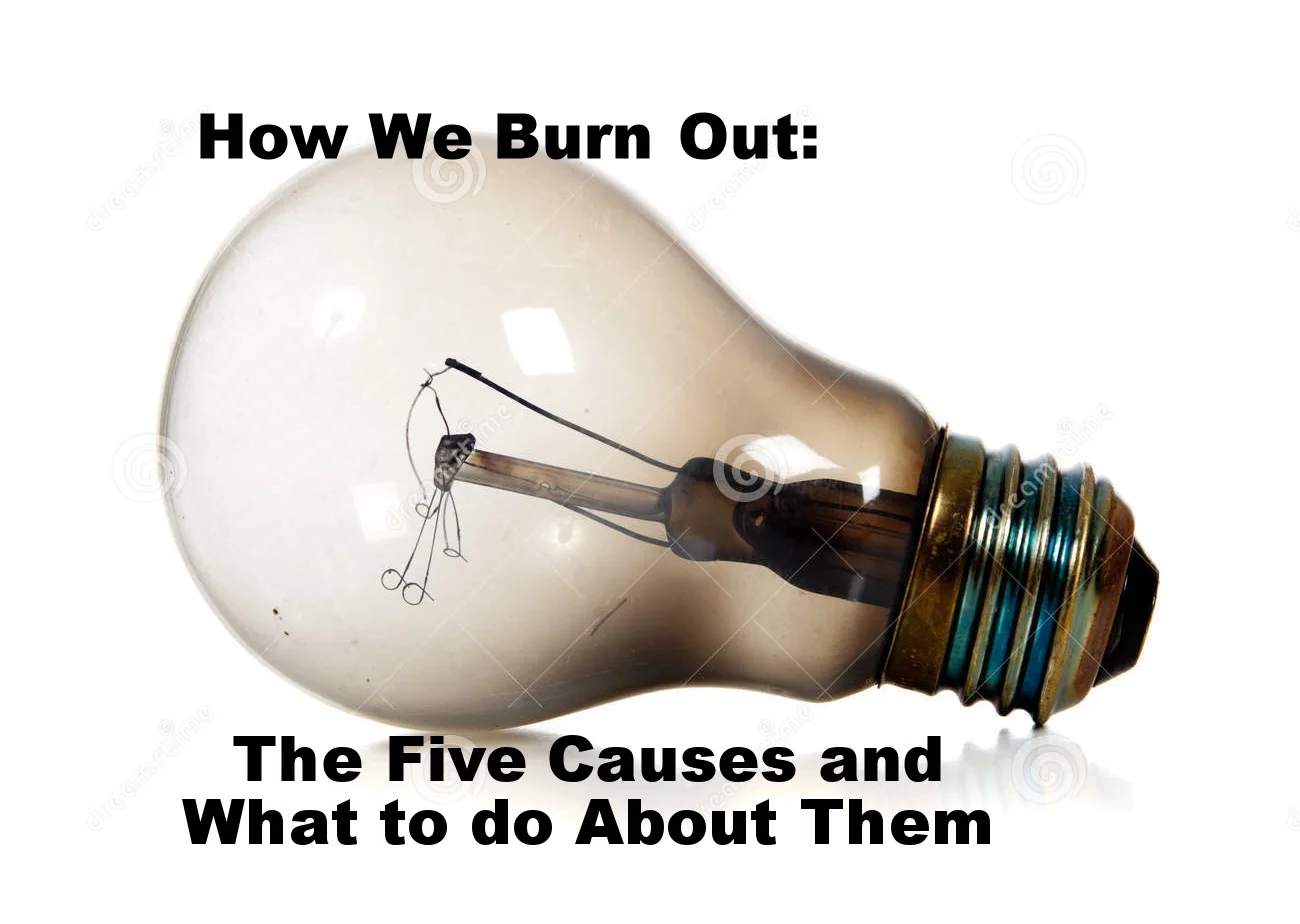 How We Burn Out: The Five Causes and What to Do About Them
