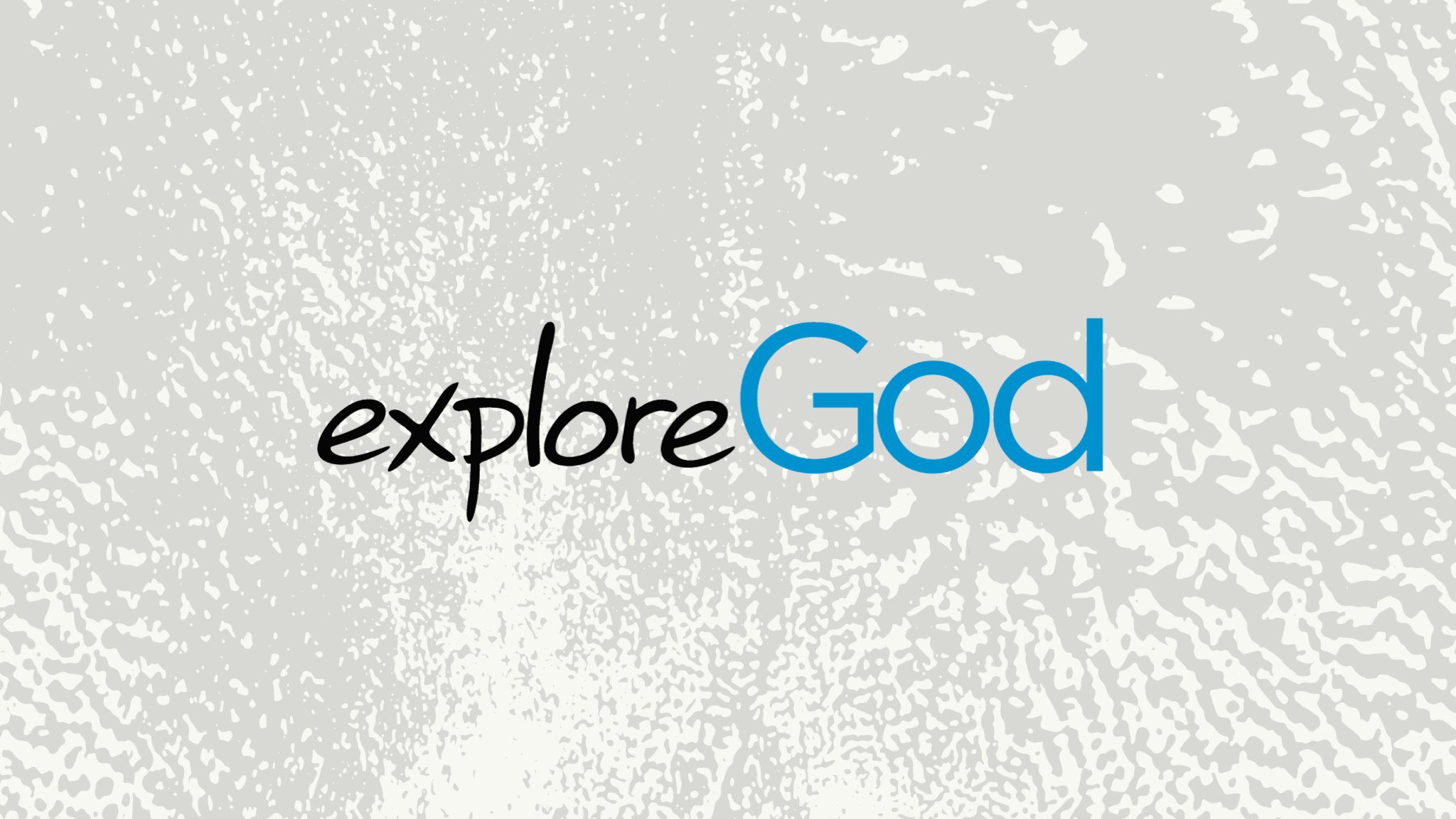 Explore God