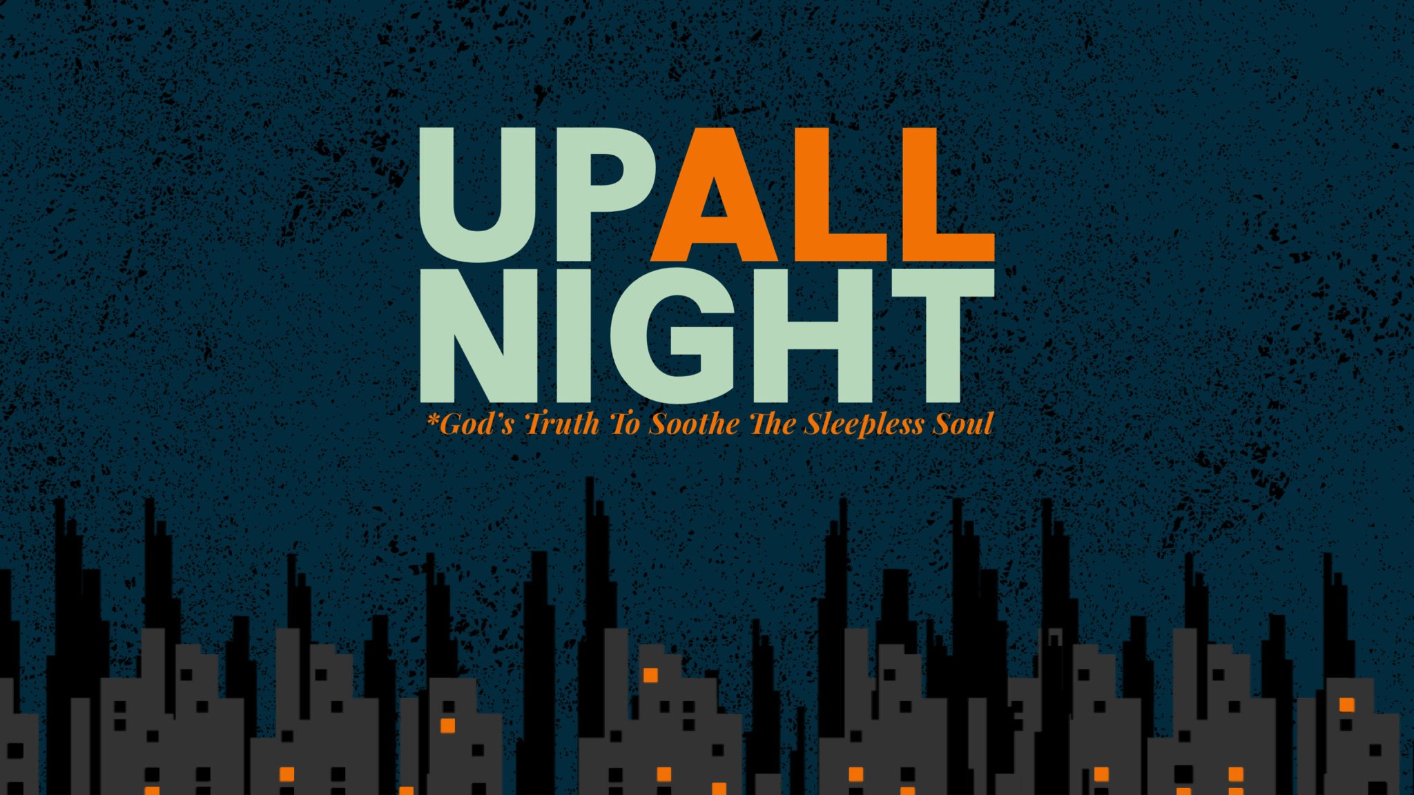 Up All Night: God's Truth to Soothe the Sleepless Soul