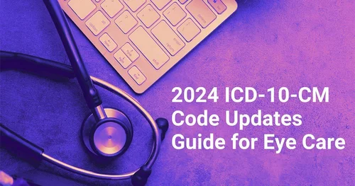 2024 ICD-10-CM Code Updates Guide for Eye Care | Fast Pay Health