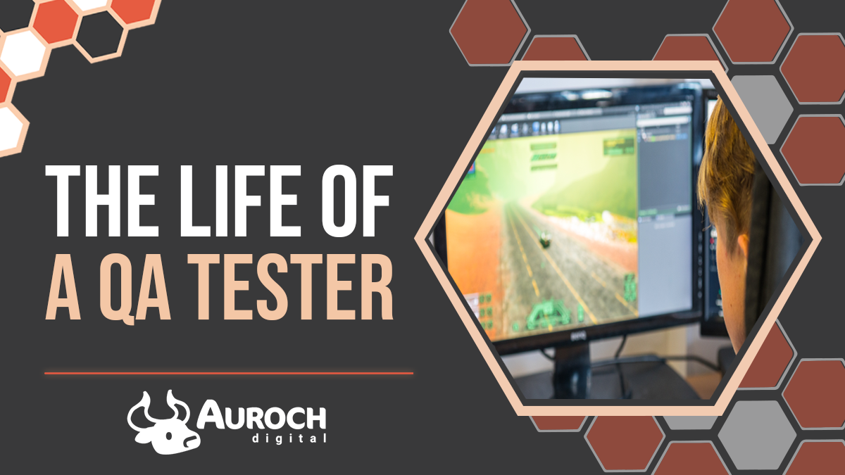 The Life of a Video Game QA Tester - Auroch Digital Blog