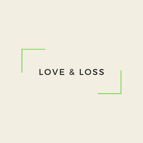 Love &amp; Loss