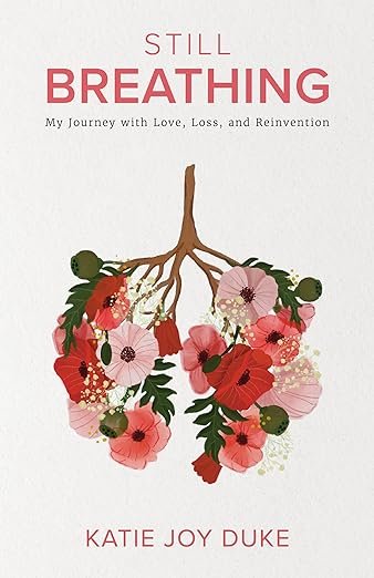 Still Breathing: My Journey with Love, Loss, and Reinvention