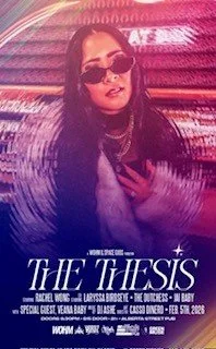 The Thesis Featuring Rachel Wong, Laryssa Birdseye, The Dutchess, Jai Baby, with special guest Veana Baby &amp; music by DJ Ashe