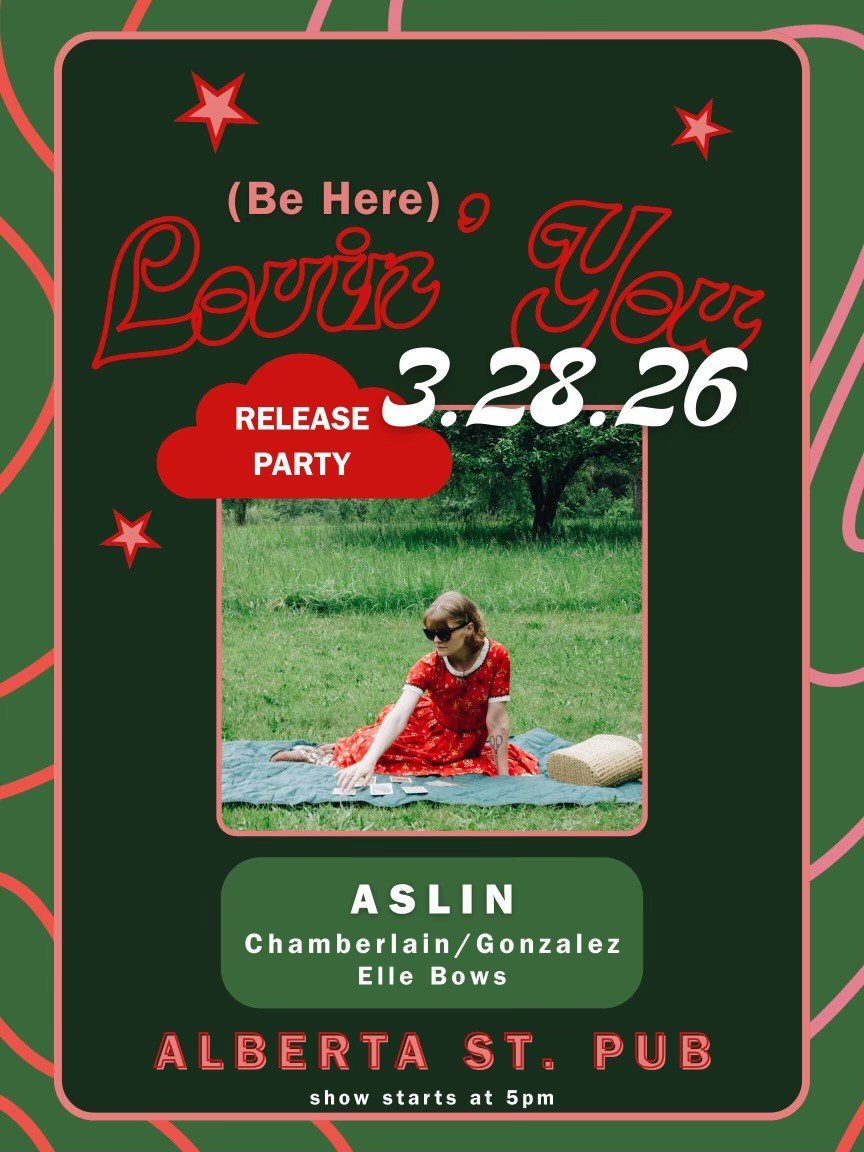 (Be Here) Lovin' You Release Party! Aslin // Chamberlain/Gonzalez // Elle Bows