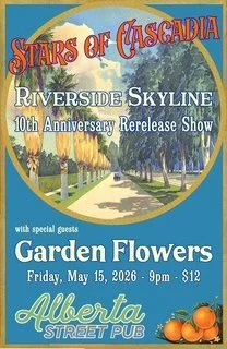 Stars of Cascadia // Riverside Skyline 10th Anniversary Release Show with Garden Flowers