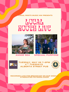 Local Roots Music NW Presents: Local Roots Live featuring Annie Sea &amp; Special Purpose 