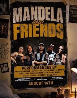 Mandela &amp; Friends - Performances by: Swiggle Mandela, Jae Wy, Jae Lava, Mister TK, Salyce, Janelle Lai, Tharealsmoke, D-M-P, Sho Runna &amp; Sounds by DJ Arcadia
