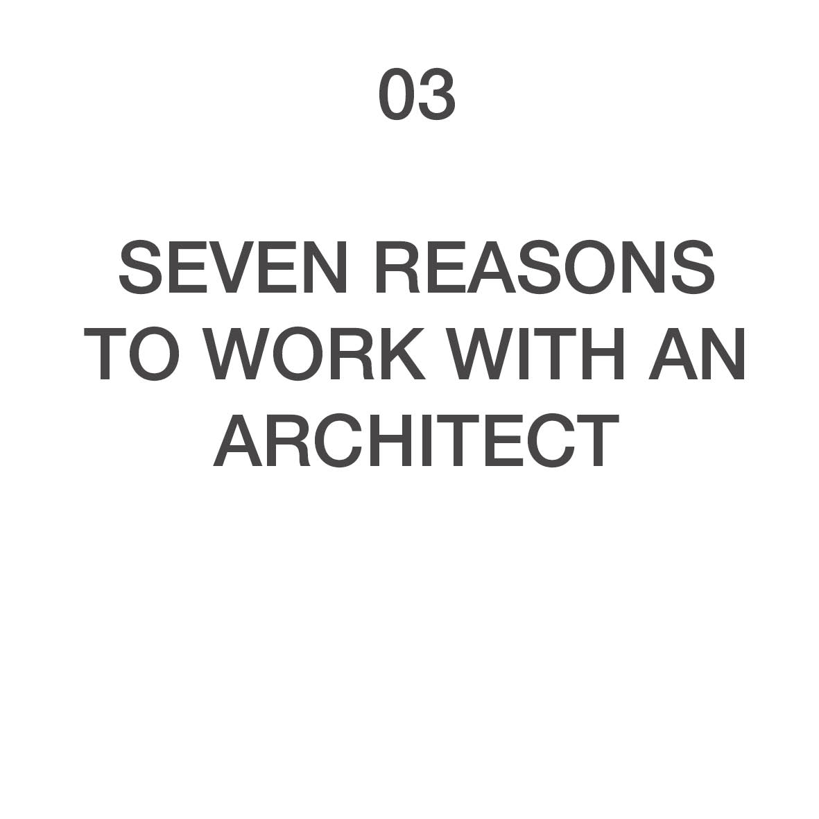 03 seven reasons to work with an architect.jpg