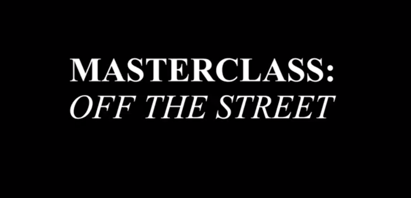 Master Class: Off the Streets