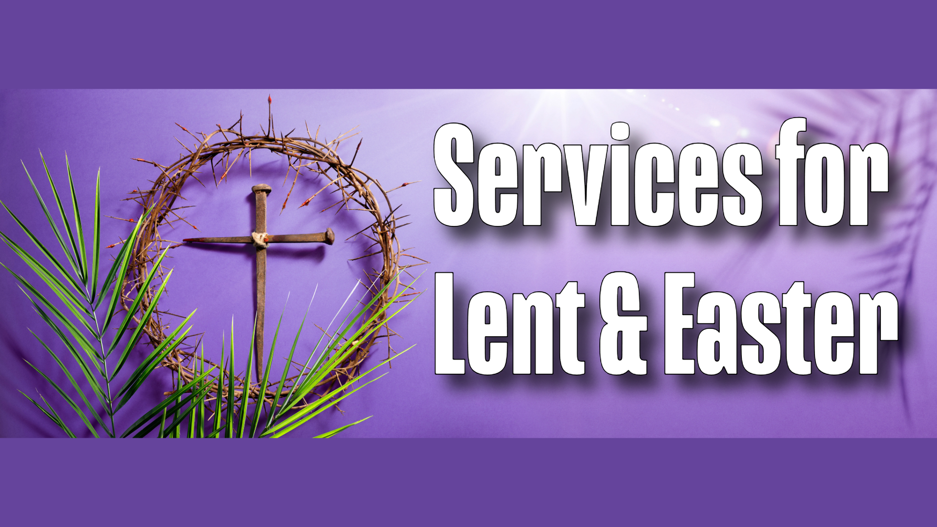 Lent and Easter-6-Lent_Easter Services.png
